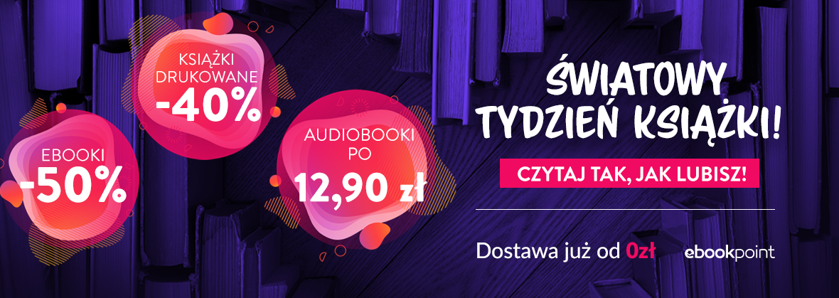 Promocja na ebooki ŚWIATOWY TYDZIEŃ KSIĄŻKI! :) / Ebooki -50%, Książki -40%, Audiobooki po 12,90zł